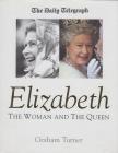 Turner, Graham - Elizabeth: The Woman and the Queen [antikvár]