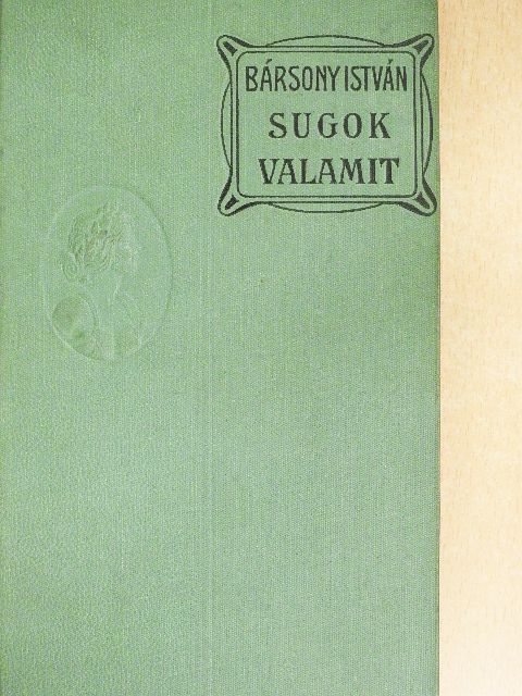 Bársony István - Sugok valamit [antikvár]