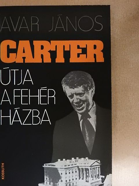 Avar János - Carter útja a fehér házba [antikvár]