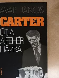 Avar János - Carter útja a fehér házba [antikvár]
