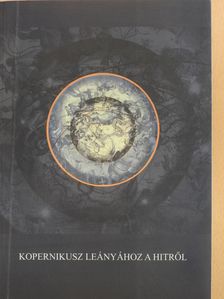 Deák András - Kopernikusz leányához a hitről (dedikált példány) [antikvár]