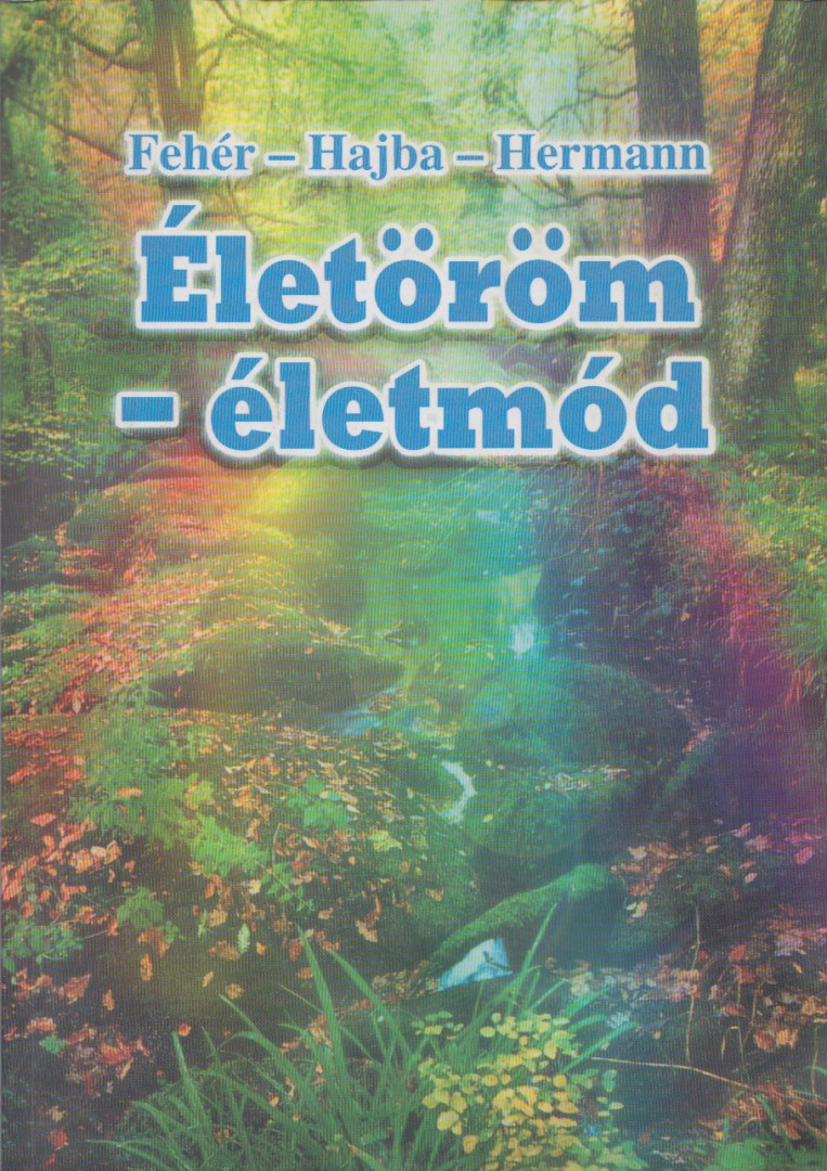 Prof. Dr. Fehér János (szerk.), Hajba Ferenc (szerk.), Hermann György (szerk.) - Életöröm-életmód [antikvár]