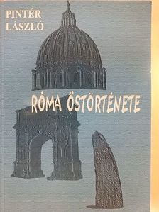 Pintér László - Róma őstörténete [antikvár]