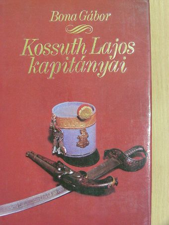 Bona Gábor - Kossuth Lajos kapitányai [antikvár]