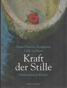 Hans-Günther Kaufmann, Lechner, Odilo - Kraft der Stille [antikvár]