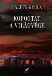 Pálffy Gyula - Kopogtat a világvége [antikvár]