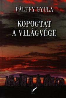 Pálffy Gyula - Kopogtat a világvége [antikvár]