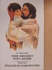 Dr. Alfred Lechler - Tedd idegeidet isten kezébe/Félelem és elrejtettség [antikvár]