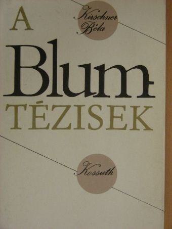 Kirschner Béla - A Blum-tézisek [antikvár]