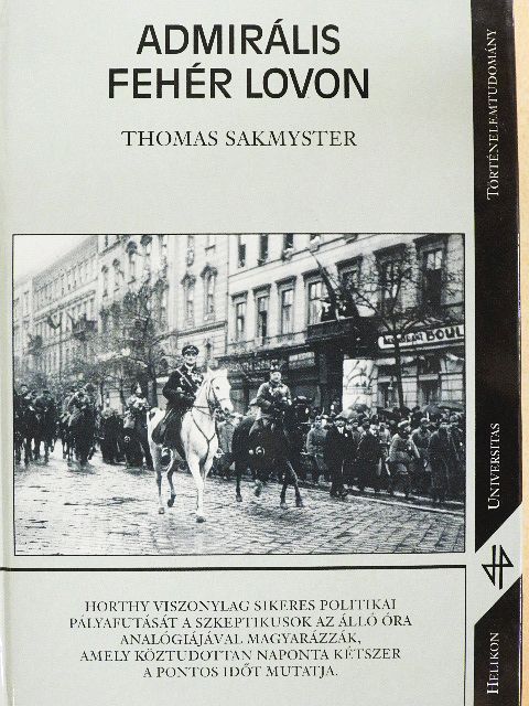 Thomas Sakmyster - Admirális fehér lovon [antikvár]