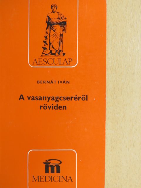Dr. Bernát Iván - A vasanyagcseréről röviden [antikvár]