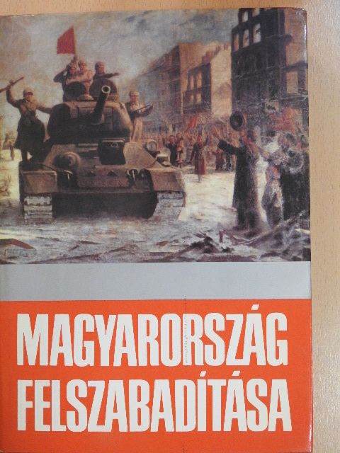Gazsi József - Magyarország felszabadítása [antikvár]