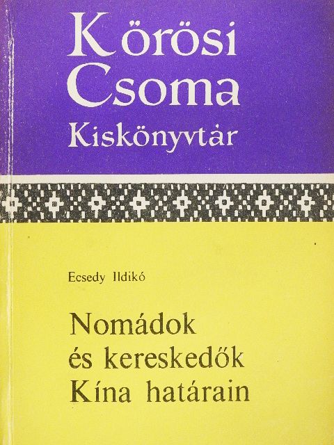 Ecsedy Ildikó - Nomádok és kereskedők Kína határain [antikvár]