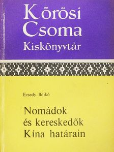 Ecsedy Ildikó - Nomádok és kereskedők Kína határain [antikvár]