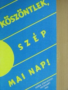 Köszöntlek, szép mai nap! [antikvár]
