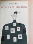 Vladislav Vancura - Vége a régi időknek [antikvár]