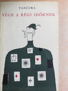 Vladislav Vancura - Vége a régi időknek [antikvár]