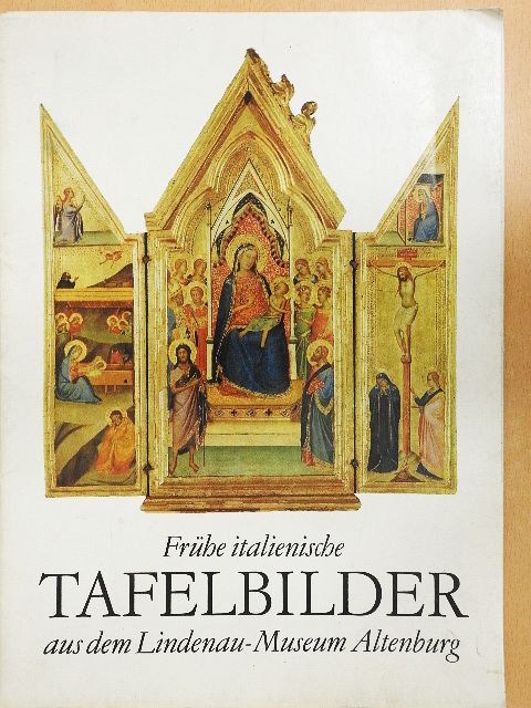 Dieter Gleisberg - Frühe italienische Tafelbilder aus dem Lindenau-Museum Altenburg [antikvár]
