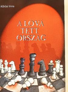 Kőrösi Imre - A lóvá tett ország [antikvár]