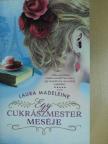Laura Madeleine - Egy cukrászmester meséje [antikvár]