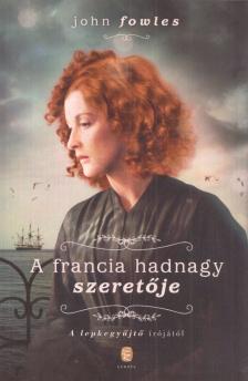 John Fowles - A francia hadnagy szeretője [antikvár]