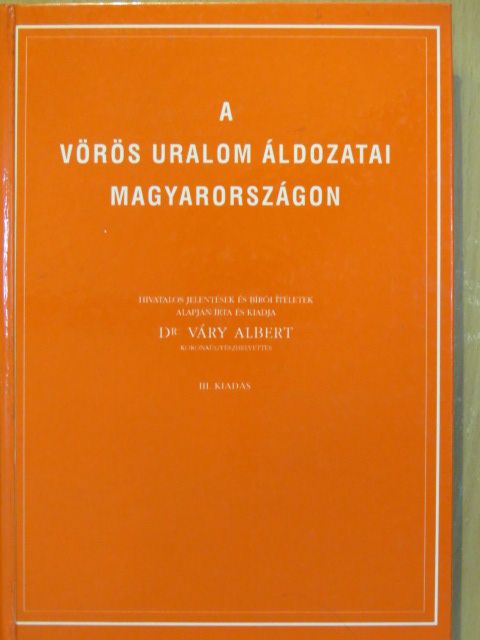 Dr. Váry Albert - A vörös uralom áldozatai Magyarországon [antikvár]