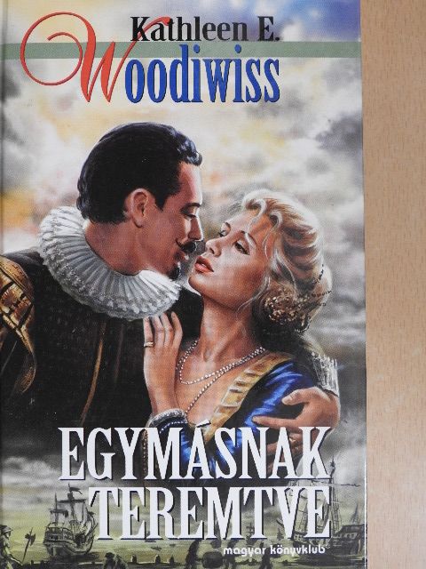 Kathleen E. Woodiwiss - Egymásnak teremtve [antikvár]