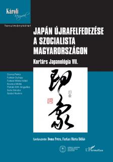 Doma Petra[szerk.] - Farkas Mária Ildikó[szerk.] - Japán újrafelfedezése a szocialista Magyarországon