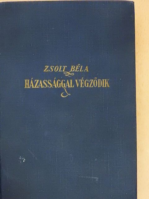 Zsolt Béla - Házassággal végződik [antikvár]