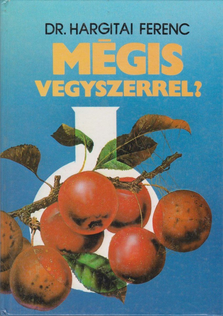 Dr. Hargitai Ferenc - Mégis vegyszerrel? [antikvár]
