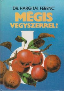 Dr. Hargitai Ferenc - Mégis vegyszerrel? [antikvár]