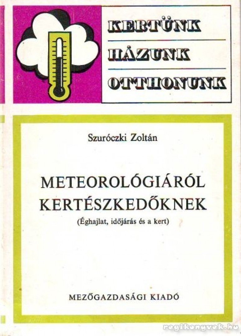 Szuróczki Zoltán - Meteorológiáról kertészkedőknek [antikvár]