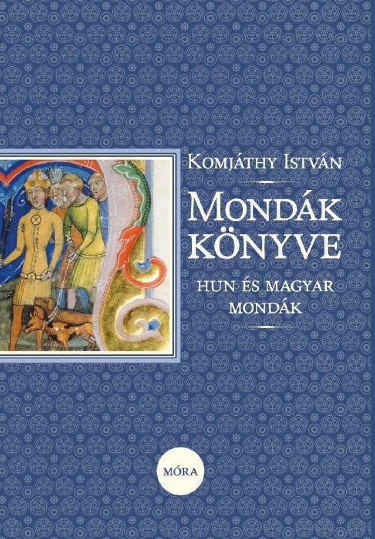 Komjáthy István - Mondák könyve - Hun és magyar mondák [antikvár]