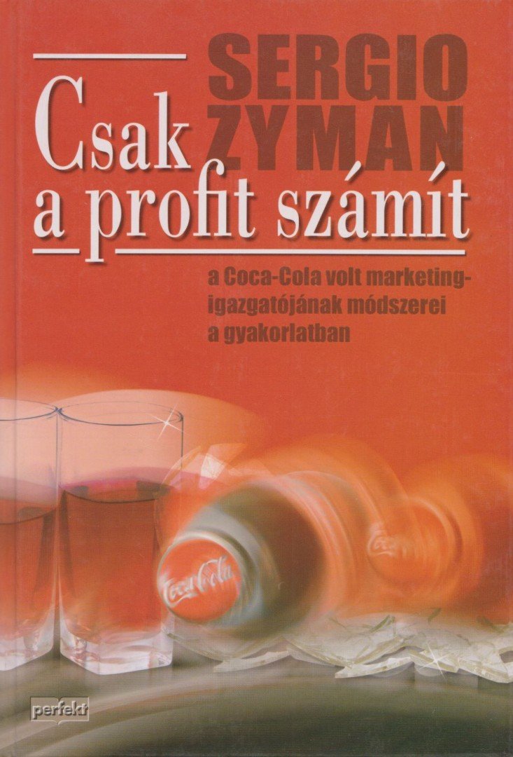 ZYMAN, SERGIO - Csak a profit számít [antikvár]