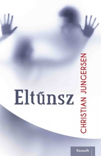 JUNGERSEN, CHRISTIAN - Eltűnsz [eKönyv: epub, mobi]
