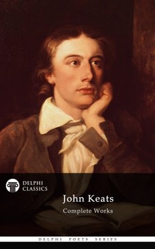 JOHN  KEATS - Delphi Complete Works of John Keats (Illustrated) [eKönyv: epub, mobi]