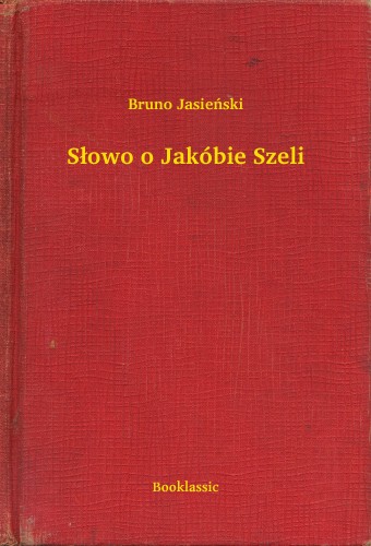 Jasieñski Bruno - S³owo o Jakóbie Szeli [eKönyv: epub, mobi]
