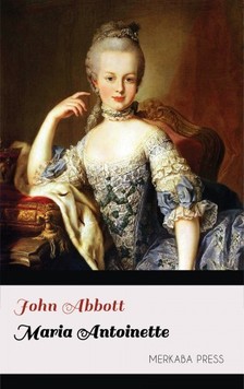 Abbott John - Maria Antoinette [eKönyv: epub, mobi]