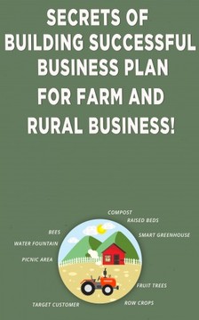 Besedin Andrei - Secrets of Building Successful Business Plan for Farm and Rural Business [eKönyv: epub, mobi]