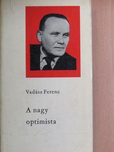 Vadász Ferenc - A nagy optimista [antikvár]