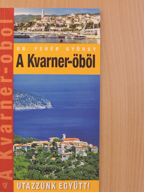 Dr. Fehér György - A Kvarner-öböl [antikvár]