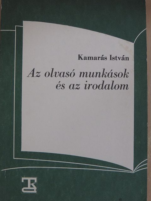 Kamarás István - Az olvasó munkások és az irodalom [antikvár]