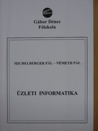 Michelberger Pál - Üzleti informatika [antikvár]
