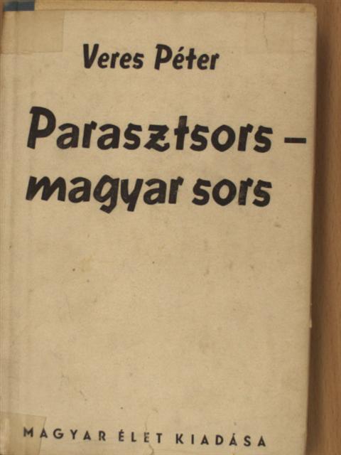 Veres Péter - Parasztsors - magyar sors [antikvár]
