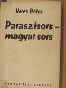 Veres Péter - Parasztsors - magyar sors [antikvár]