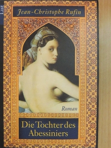 Jean-Christophe Rufin - Die Tochter des Abessiniers [antikvár]