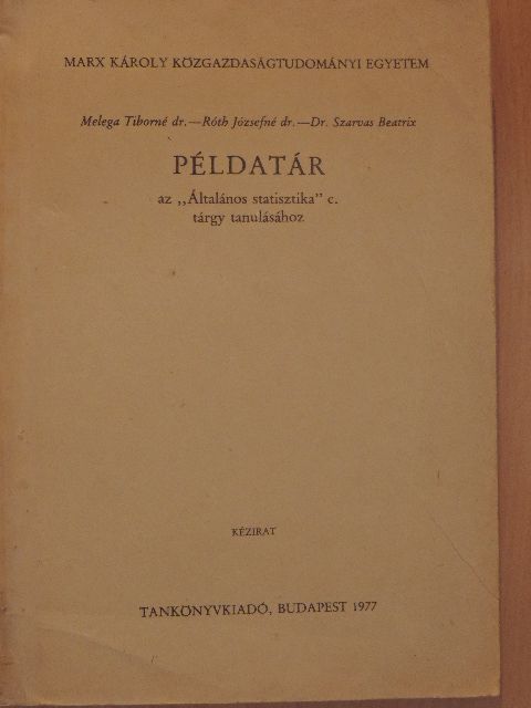 Dr. Melega Tiborné - Példatár az "Általános statisztika" c. tárgy tanulásához [antikvár]