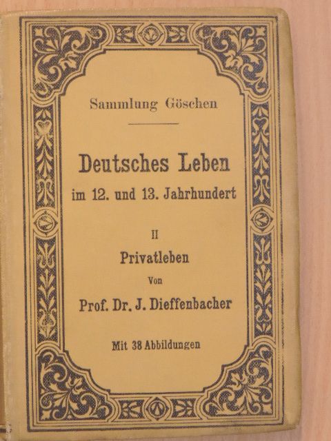 Prof. Dr. J. Dieffenbacher - Deutsches Leben im 12. und 13. Jahrhundert II. [antikvár]