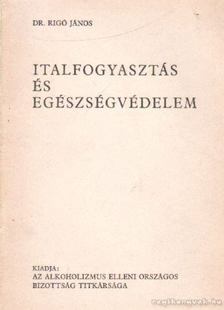 RIGÓ JÁNOS DR. - Italfogyasztás és egészségvédelem [antikvár]