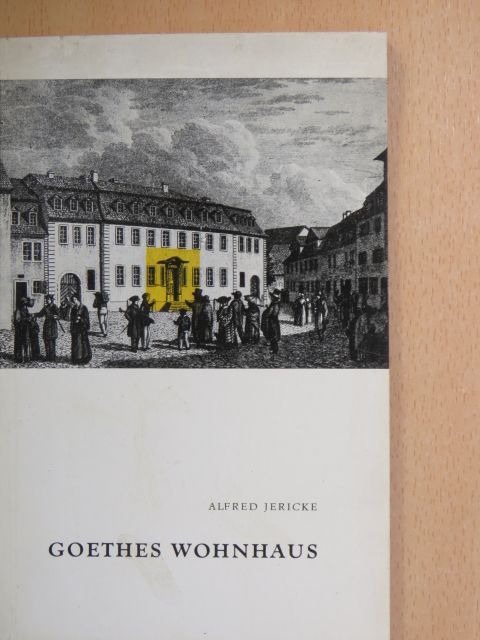 Alfred Jericke - Goethes Wohnhaus [antikvár]